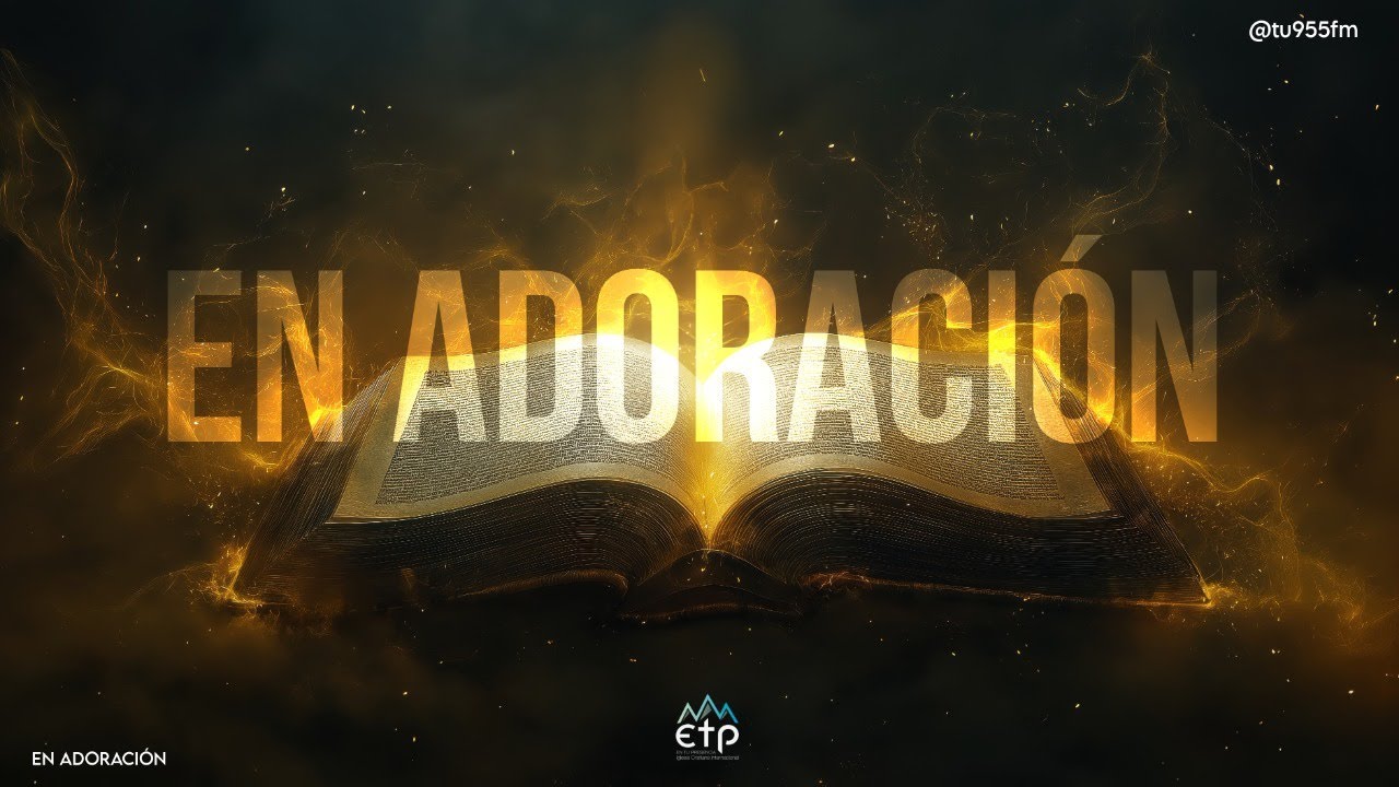 EN ADORACIÓN - TU 95.5 FM - IGLESIAETP - 260123 Día 19 Del proceso al resultado