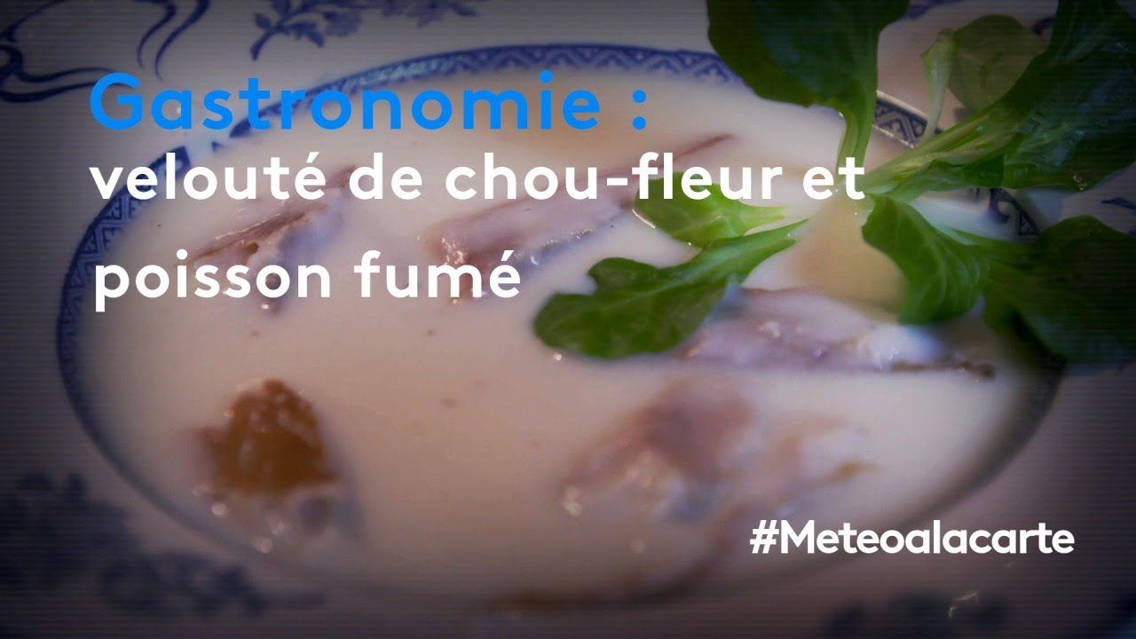 Gastronomie : velouté de chou-fleur et poisson fumé - Météo à la carte