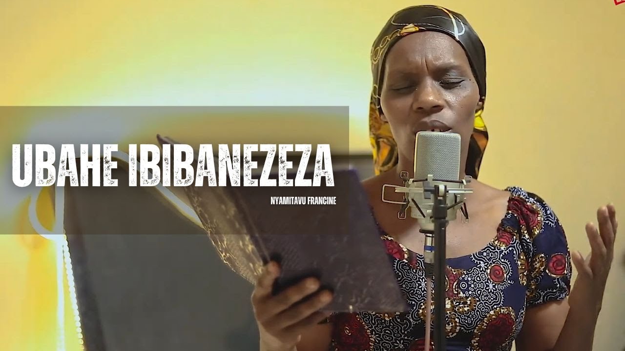 UBAHE IBIBANEZEZA 🎤 NYAMITAVU Francine