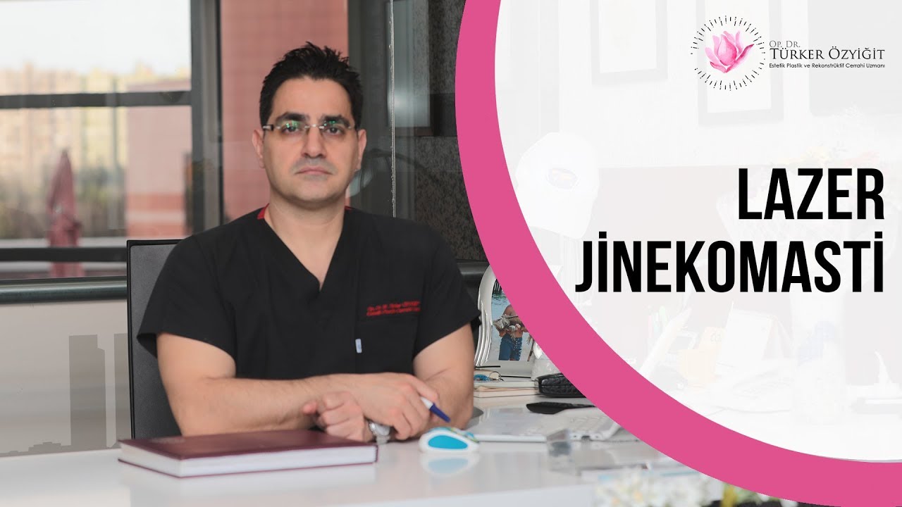 Lazer Jinekomasti - Laser Gynecomastia