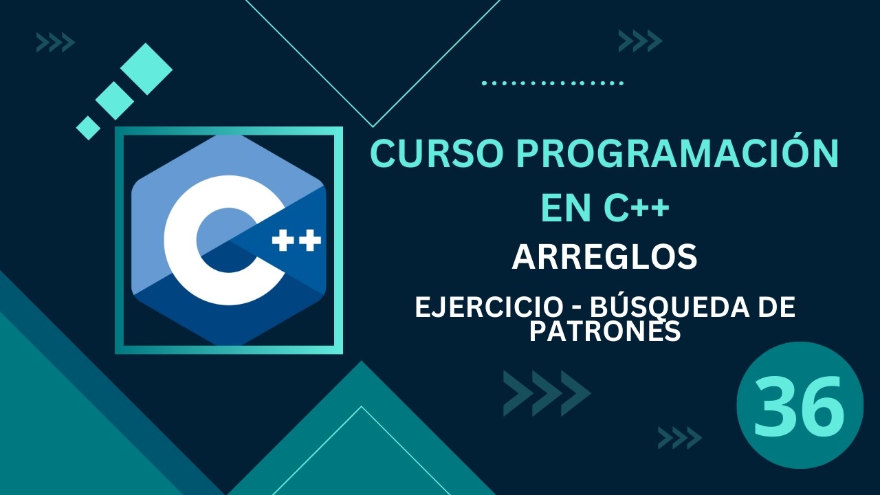 36. Programación C++ || Arreglos || Ejercicio Búsqueda de Patrones