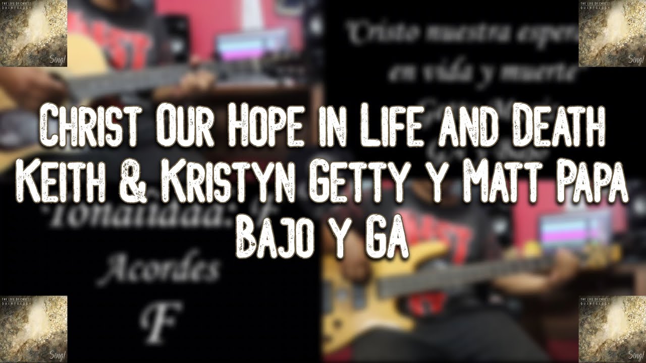 Christ Our Hope in Life and Death - Keith & Kristyn Getty y Matt Papa - Guitarra Acústica y Bajo