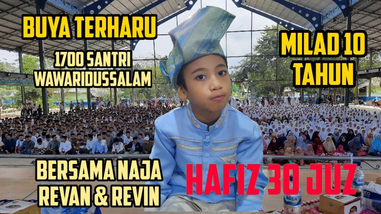 BUYA & 1700 SANTRI MAWARIDUSSALAM TERHARU MILAD 10 TAHUN BERSAMA NAJA,REVAN,REVIN HAFIZ 30 JUZ