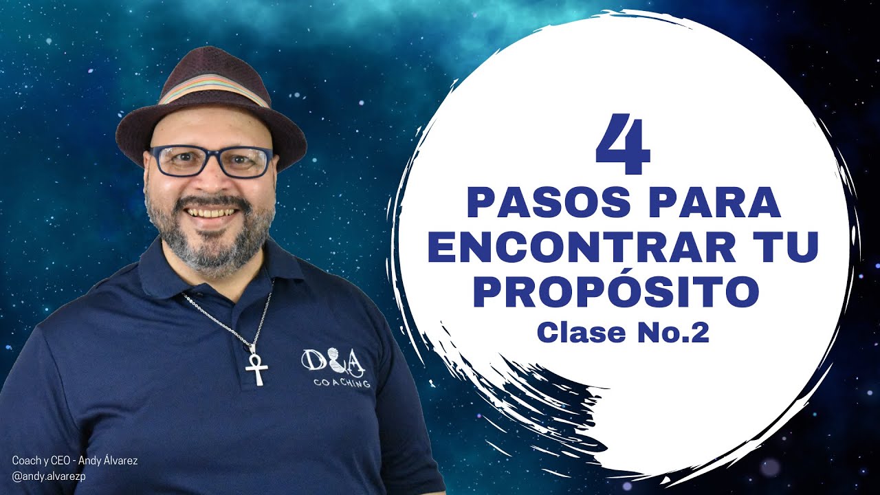 4 PASOS PARA ENCONTRAR TU PROPÓSITO - Clase 2 | Coach Andy Álvarez by D&A Coaching