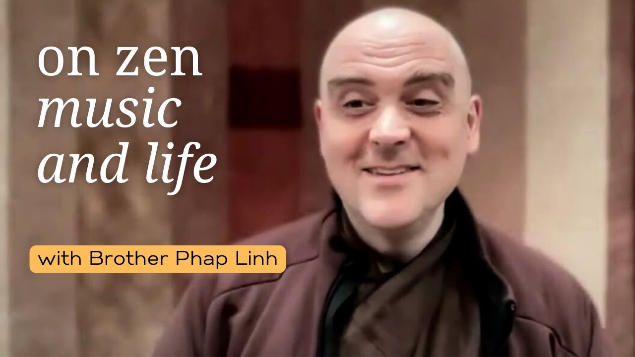 Zen, Music and Life with Brother Phap Linh