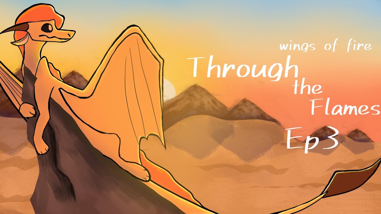 Through the Flames | Episode 3 | (Wings of fire series)