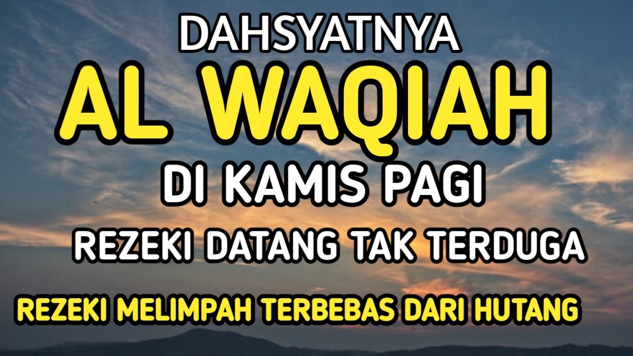 Surat Al WAQIAH 7x, dengarkan hutang lunas, Rezeki datang dari berbagai arah, Bacaan Al Quran Merdu
