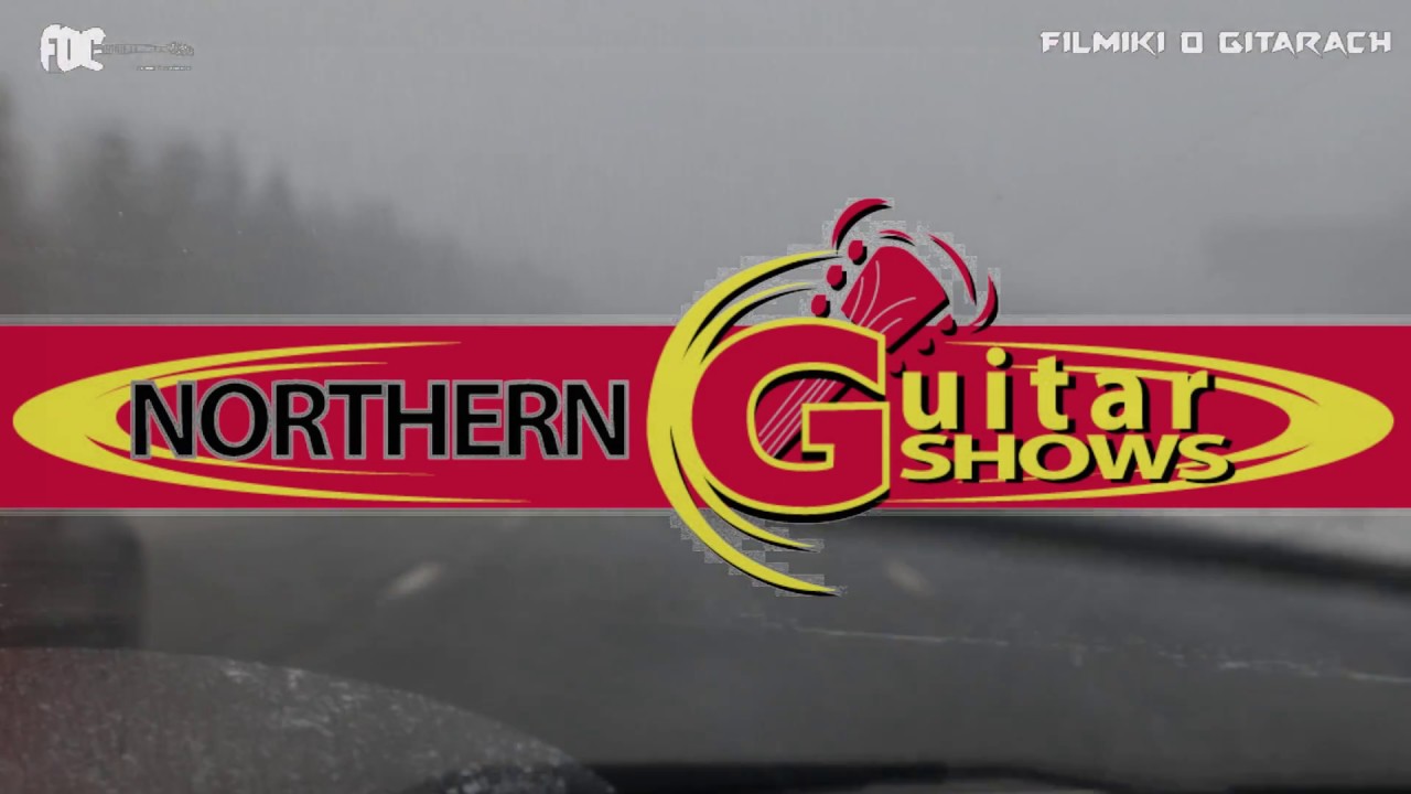 North East Guitar Show 2018 - kolejne fajne targi gitarowe - FILMIKI O GITARACH