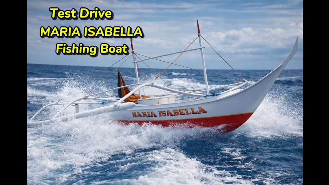 Test Drive ng Maria Isabella Fishing Boat | KABANTAY
