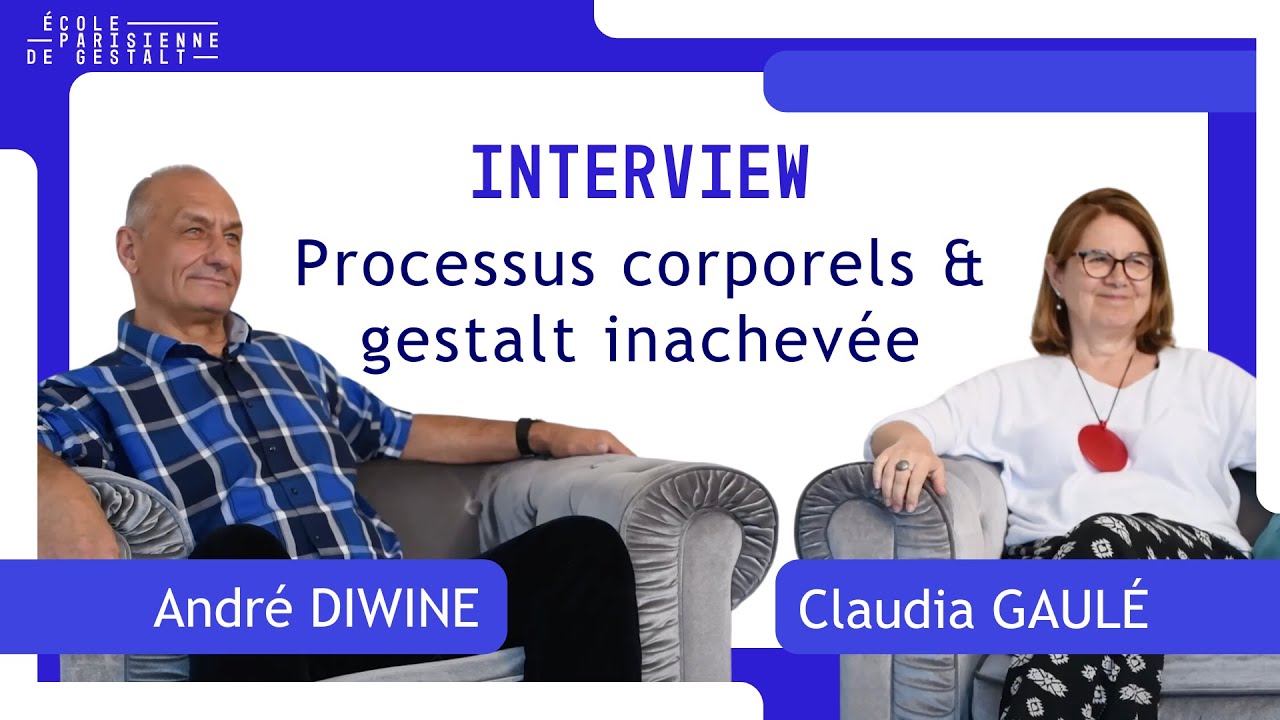 Processus corporels & gestalts inachevées - Claudia GAULÉ & André DIWINE