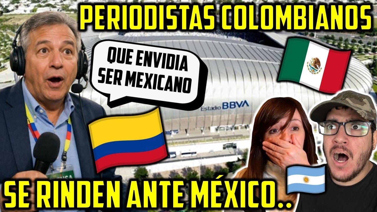 COLOMBIANOS SE RINDEN ANTE MÉXICO Y SU ESTADIO FUTURISTA PARA EL MUNDIAL 2026... ARGENTINOS REACCION