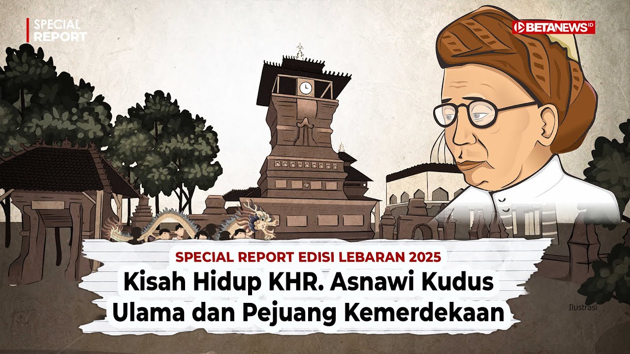 Kisah Hidup KHR. Asnawi Kudus, Pendiri NU dan Pejuang Kemerdekaan | Special Report