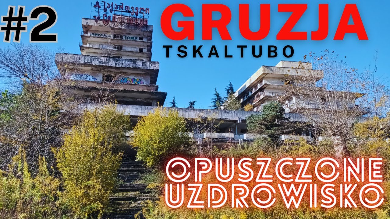 Tskaltubo - Urban exploring in Georgia / Opuszczone uzdrowisko w Tskaltubo, Georgia WALKING TOUR