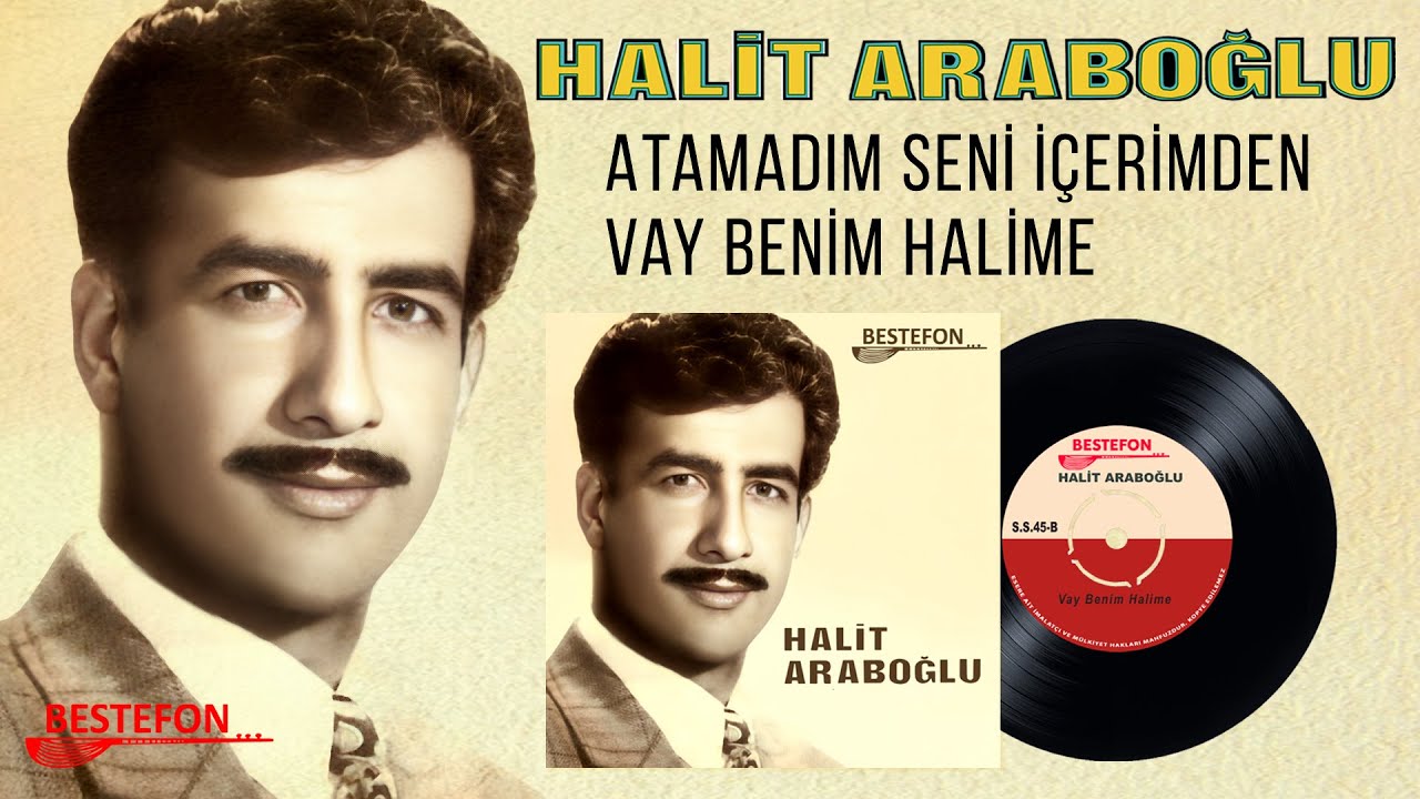 Halit Araboglu Atamadim Seni Icerimden Vay Benim Halime