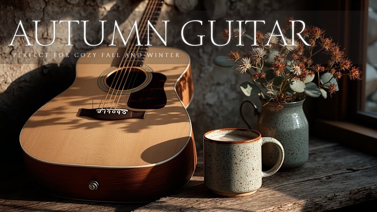 Warm Autumn Guitar Music 🍂 Peaceful Fingerstyle for Cozy Fall Evenings & Coffee Time