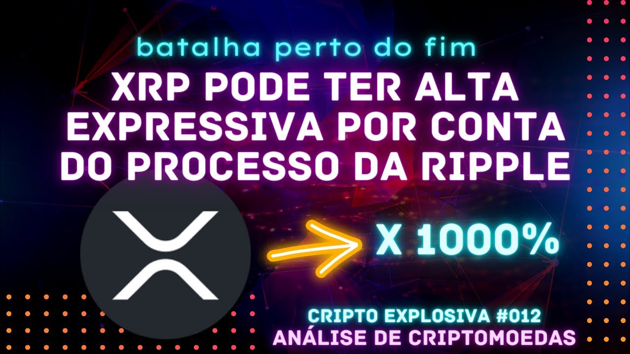 XRP PODE CRESCER MUITO NOS PR&Oacute;XIMOS DIAS | CRIPTO EXPLOSIVA #012
