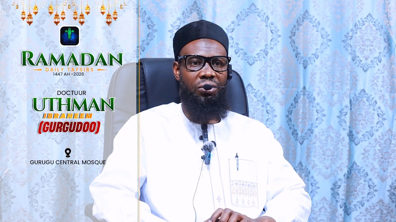 day 11 -  DOCTUUR UTHMAN GURGUDOO - RAMADAN TAFSIR 1447 H (2026) || iSLAMLOG ||Official