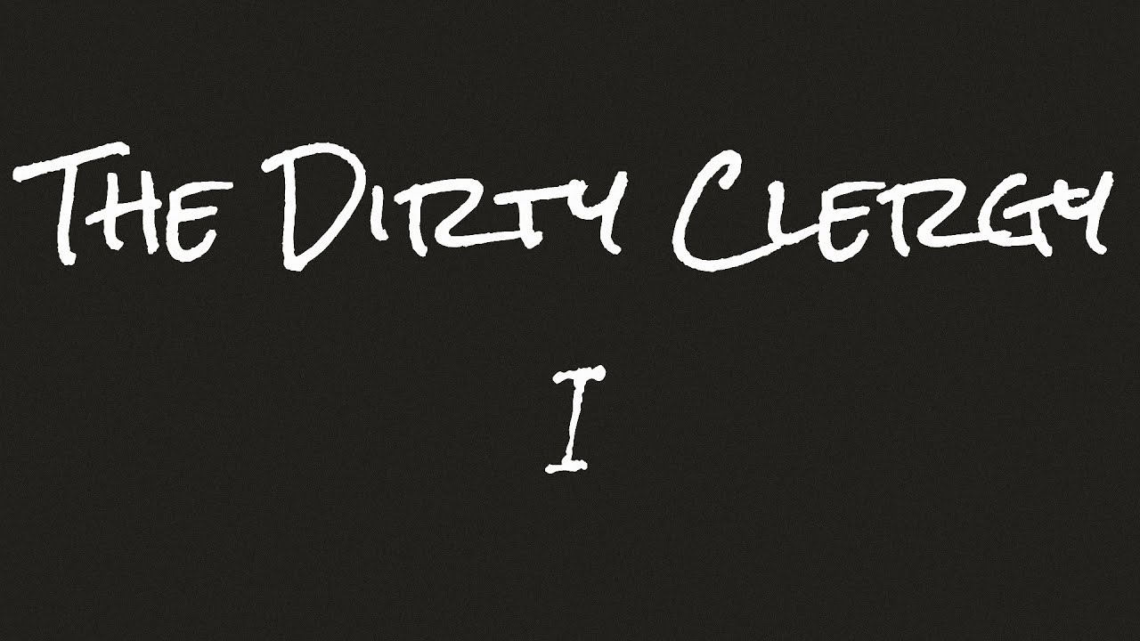 The Dirty Clergy | I (Official Video)