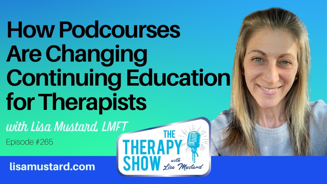 How Podcourses Are Changing Continuing Education for Therapists with Lisa Mustard