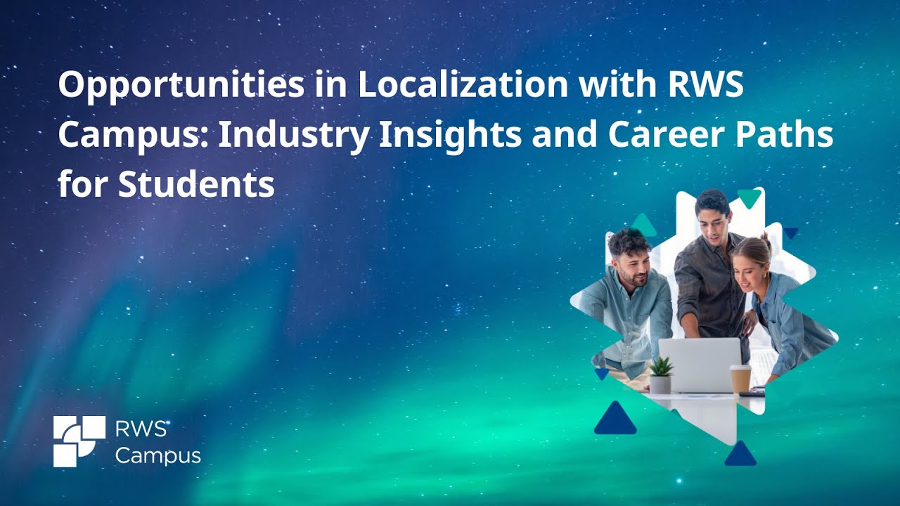 Opportunities in Localization with RWS Campus: Industry Insights and Career Paths for Students