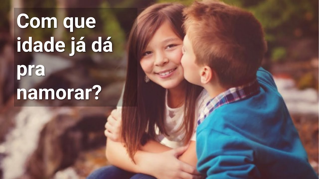 Com que idade já dá pra namorar?