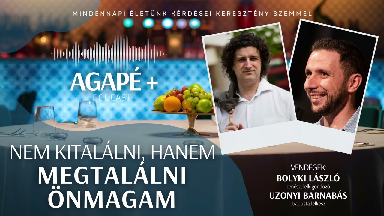 NEM KITALÁLNI, HANEM MEGTALÁLNI ÖNMAGAM  // AGAPÉ+ Podcast // 52. rész