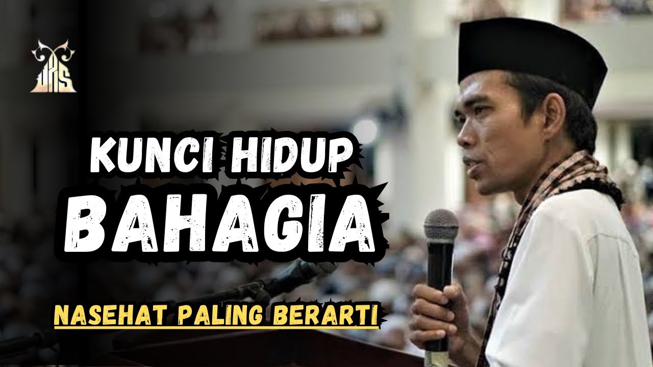 KUNCI HIDUP BAHAGIA - UAS TERBARU | Nasehat Paling Berharga