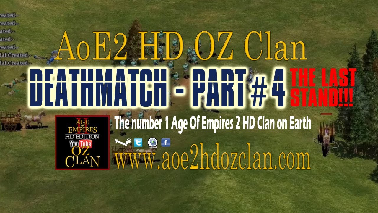 Deathmatch - Part # 4 - LAST STAND!!!! - AoE2HD (Mrburkatron4000 - AoE2 HD OZ Clan Member)