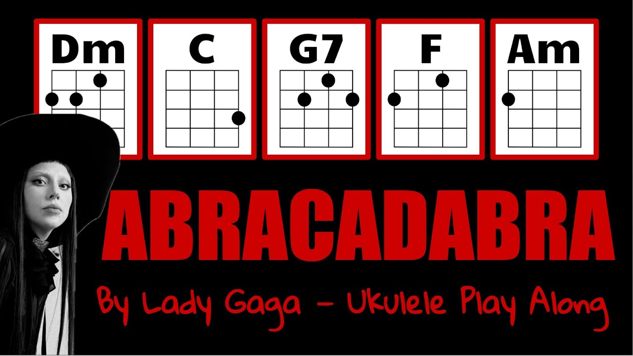 Abracadabra by Lady Gaga (Transposed to D minor) Ukulele Play Along
