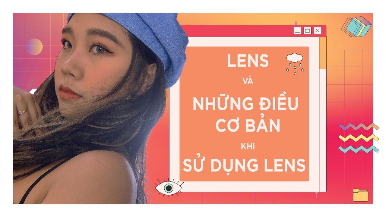 CÁCH ĐEO LENS, PHÂN BIỆT CHIỀU ĐÚNG CỦA LENS, BẢO QUẢN VÀ VỆ SINH LENS CHI TIẾT NHẤT 2025