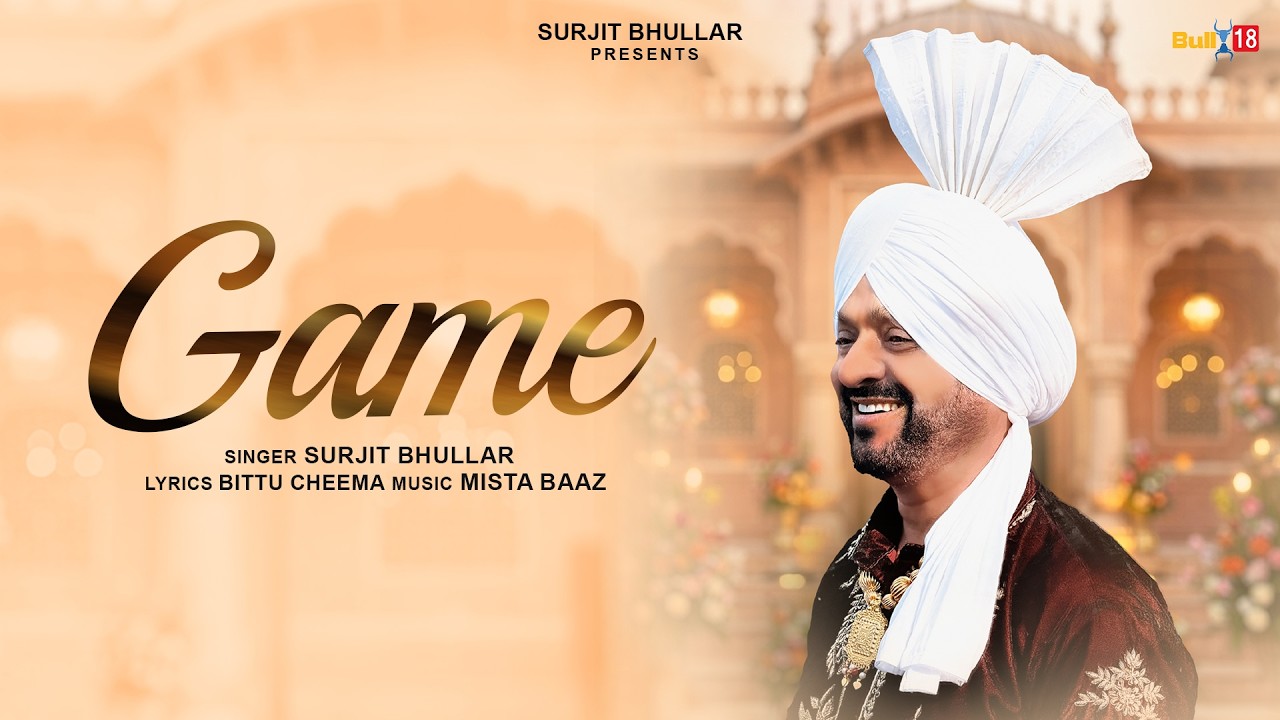 Game - Surjit Bhullar | Mista Baaz | Bittu Cheema | Latest Punjabi Song 2026