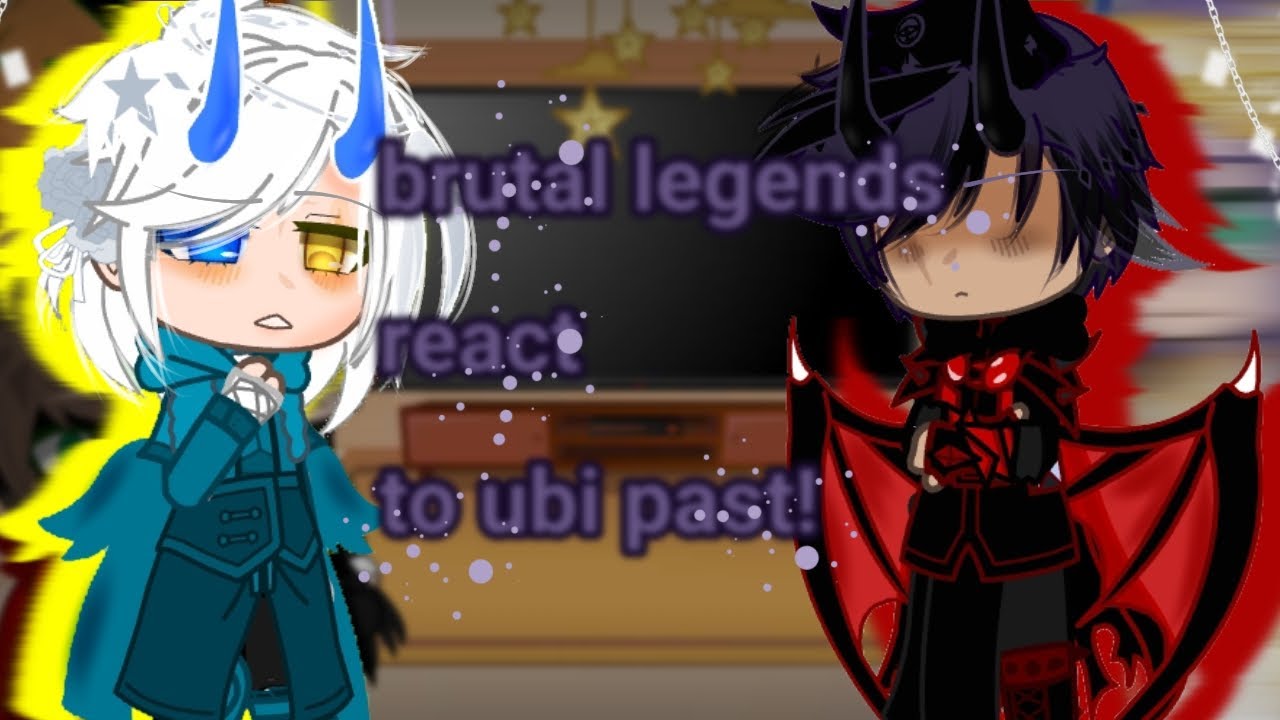 brutal legends react to ubi past \gacha club/ ∆MY!AU∆ ×ft.ubi past× °BRUTAL LEGENDS°