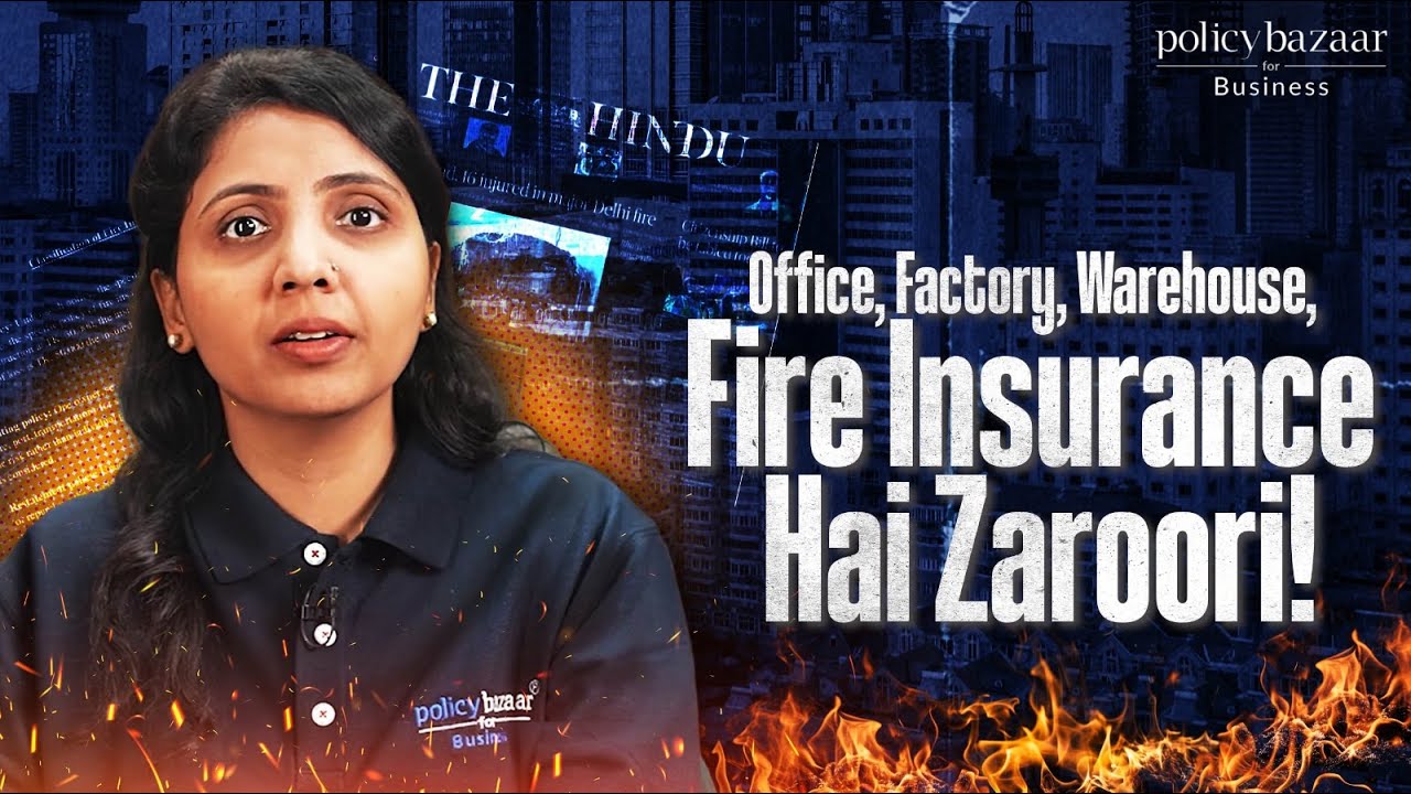 Fire Insurance Explained in Hindi | What Is Fire Insurance, How It Works, Coverage & Exclusions