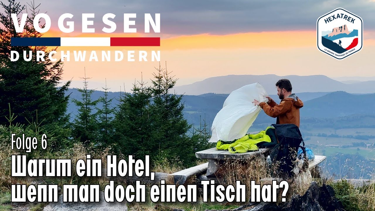 Vogesen durchwandern - Folge 6: Warum ein Hotel, wenn man doch einen Tisch hat?