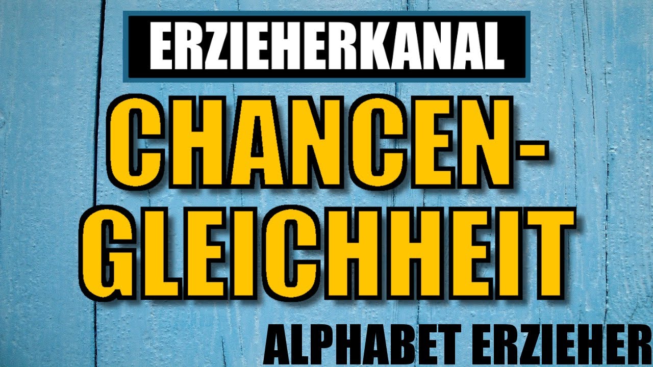 C wie Chancengleichheit - Kita Alphabet Playlist f&uuml;r Erzieher & Erzieherinnen | ERZIEHERKANAL