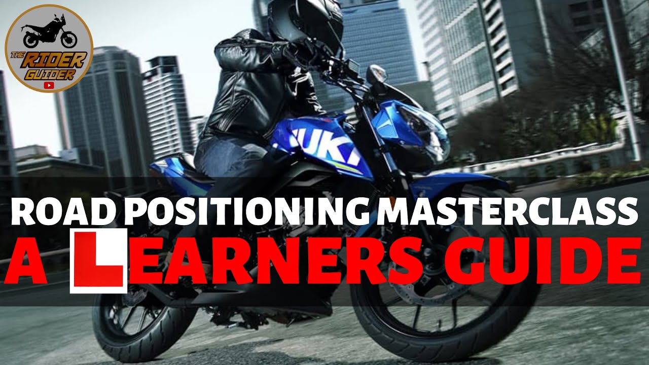 MOTORCYCLE ROAD POSITIONING MASTERCLASS A LEARNERS GUIDE