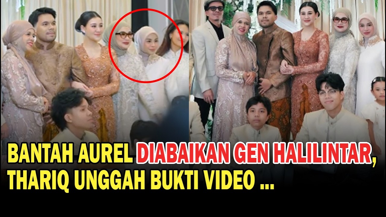 Bantah Aurel Diabaikan Gen Halilintar, Thariq Unggah Bukti Video
