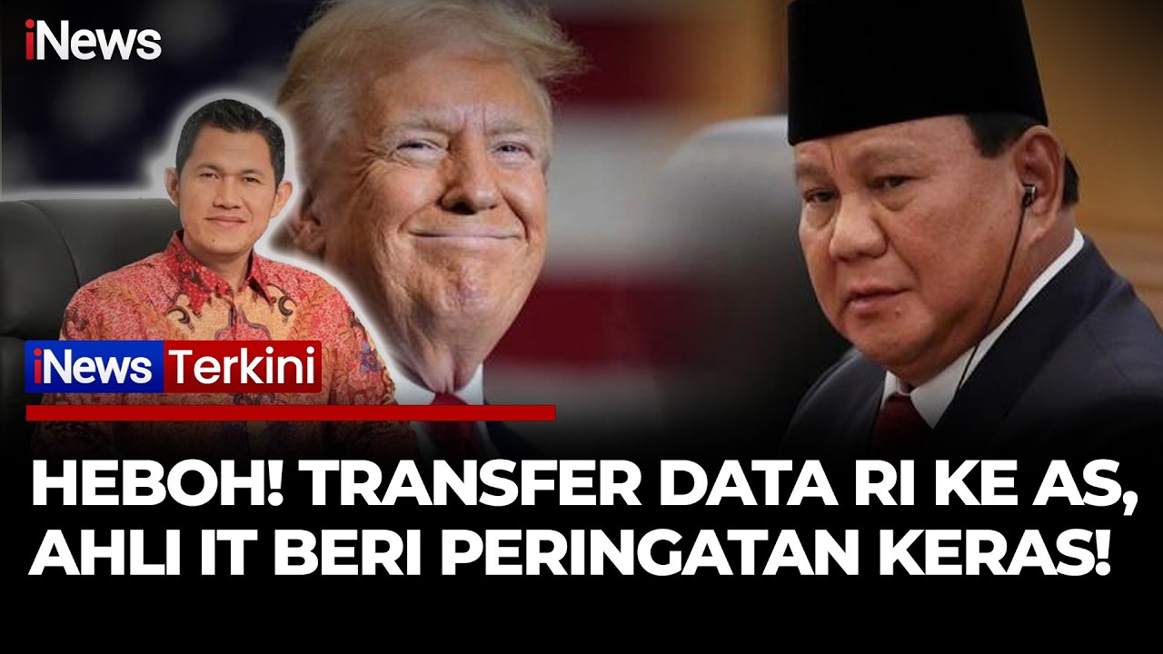 Geger! Transfer Data RI ke AS, Ahli IT: Jangan Sampai Hak Warga Dikorbankan | iNews Terkini 25/2