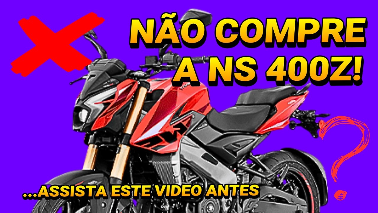 4 VERDADES sobre COMPRAR uma NS 400z e 3 SOLUÇÕES!