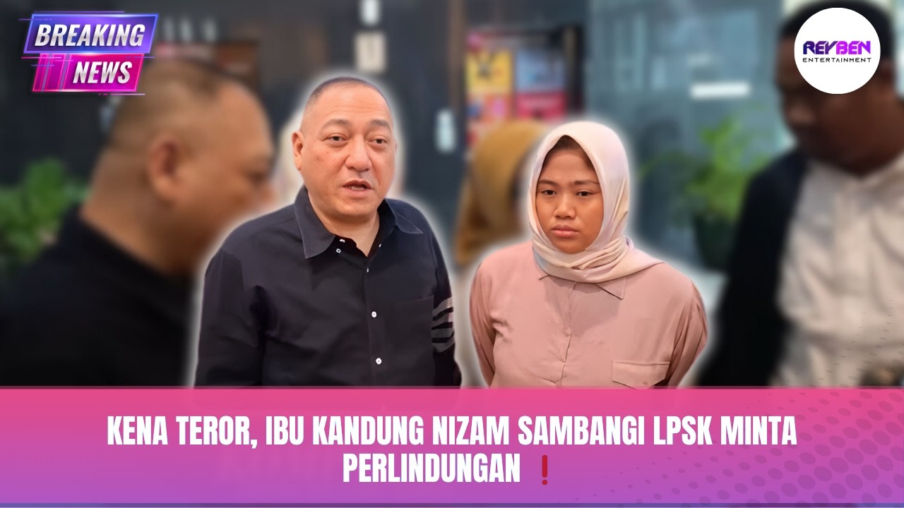 KENA TEROR, IBU KANDUNG NIZAM SAMBANGI LPSK MINTA PERLINDUNGAN ❗️