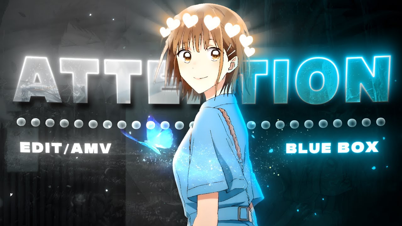 Blue Box - Attention [Edit/AMV] 4K!