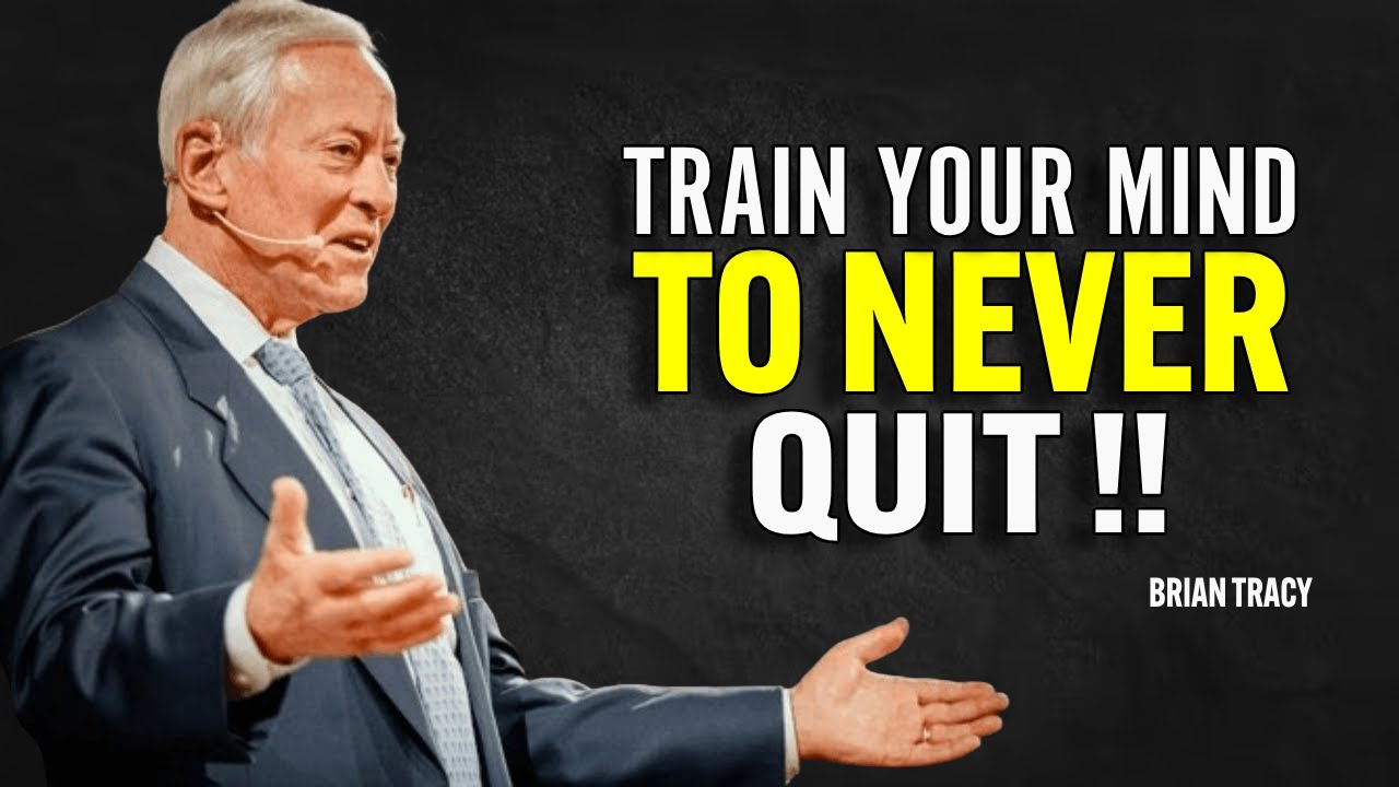TRAIN YOUR MIND TO NEVER QUIT - Brian Tracy Motivation