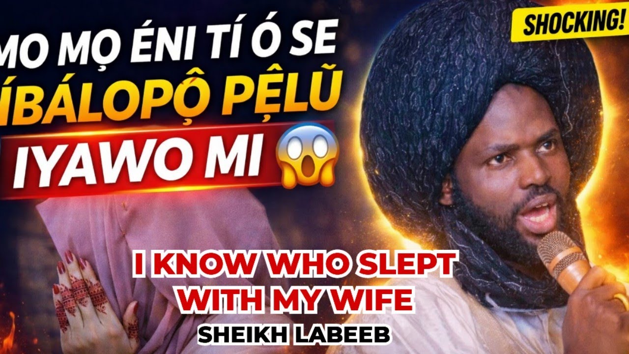 I KNOW WHO SLEPT WITH MY WIFE 😱🔥MO MỌ ẸNI TÍ Ó ṢE ÌBÁLÒPỌ̀ PẸ̀LÚ IYAWO MI ALFA  LABEEB18 March 2026