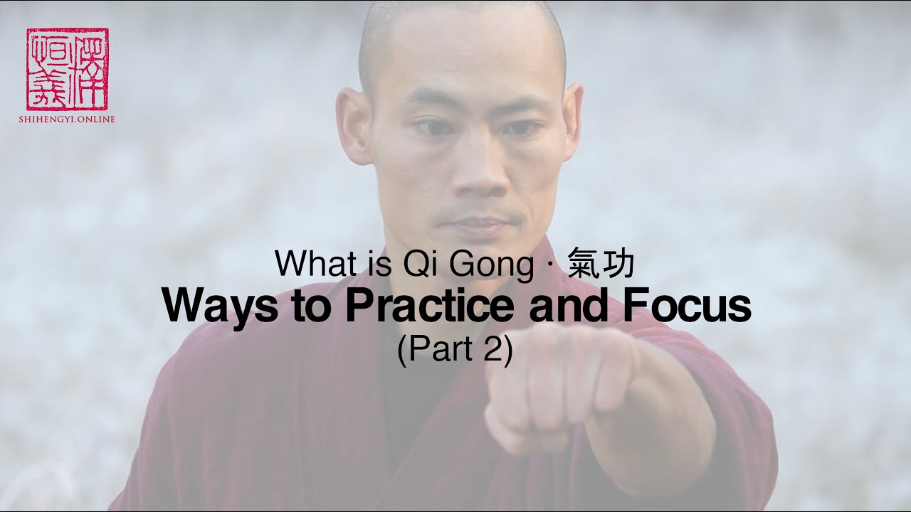 What is Qi Gong: Part 2 &middot; Ways to Practice and Focus