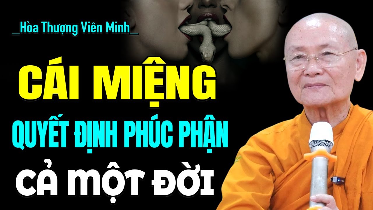 Cái Miệng quyết định phúc phận cả một đời - Hòa Thượng Viên Minh.