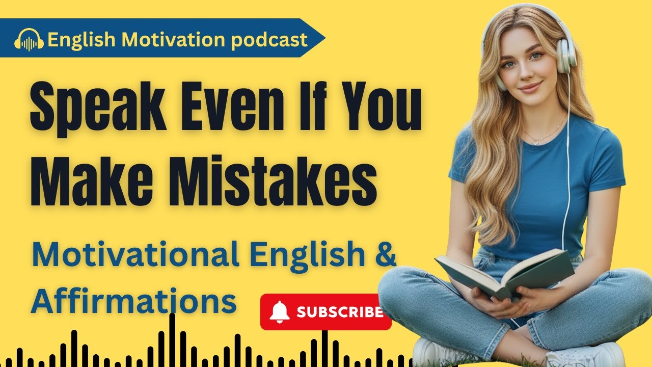 Motivational English Listening + Affirmations | Speak Even If You Make Mistakes
