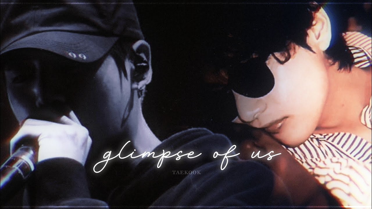 taekook ~ glimpse of us || requested