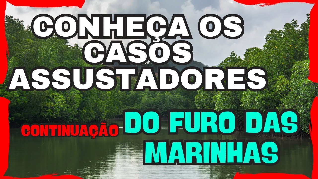 CONHEÇA OS CASOS ASSUSTADORES DO FURO DAS MARINHAS/VIAGEM A MOSQUEIRO EP 04