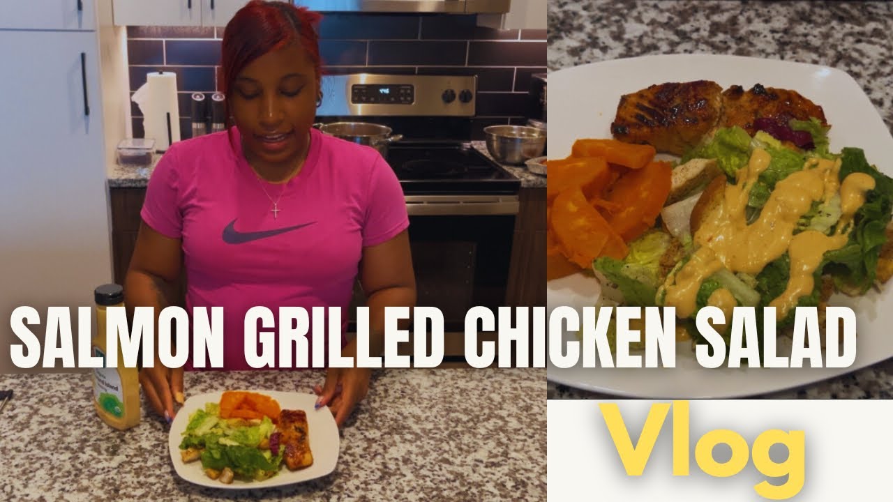 Healthy vlog: I Made Bourbon Salmon with Sweet Potatoes & Grilled Chicken Salad!