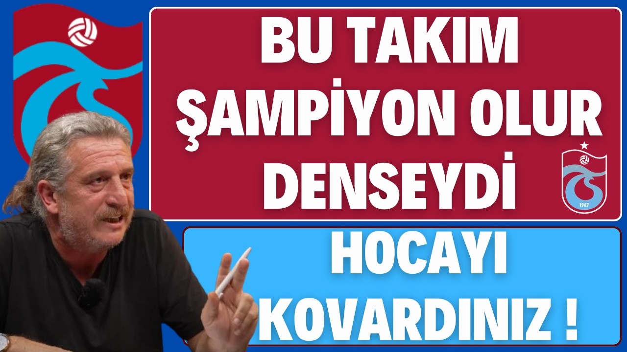 BU TAKIM ŞAMPİYON OLUR DENSEYDİ HOCAYI KOVARDINIZ !
